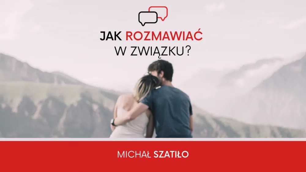 Jak rozmawiać w związku, aby uniknąć konfliktów i zrozumieć się lepiej